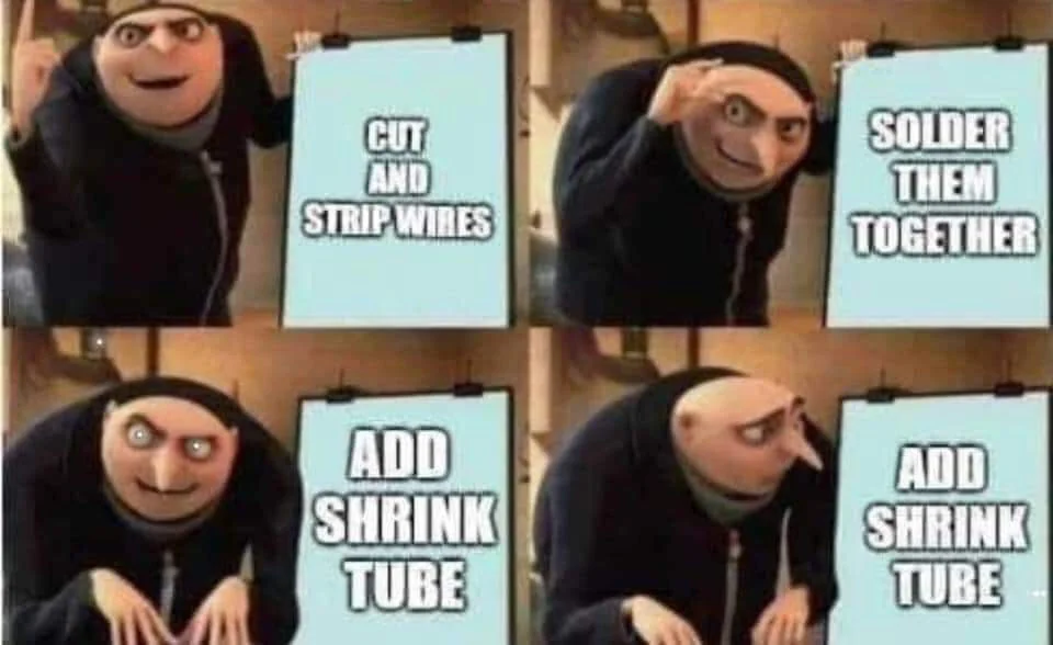 The Gru Plan meme:
Cut and strip wires
Solder them together
Add shrink tube