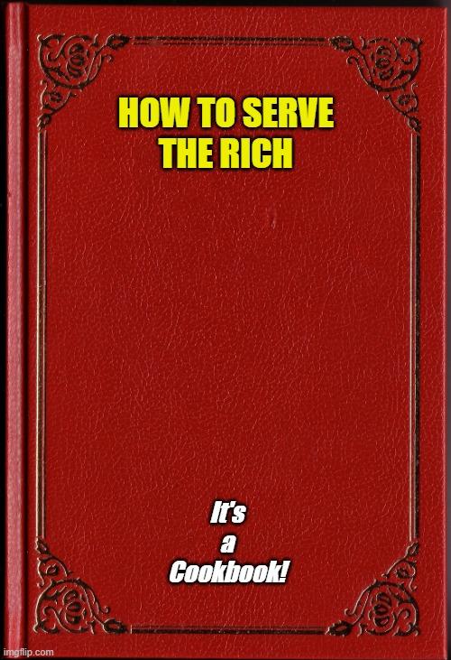 A handsomely-bound cookbook in red leather.

HOW TO SERVE THE RICH

It's a cookbook!